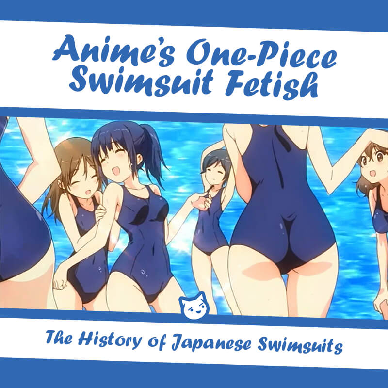 What's Anime's One-Piece Swimsuit Fetish? The History of Japanese Swimsuits