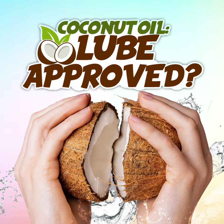 Coconut Oil, lube approved?